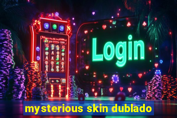 mysterious skin dublado